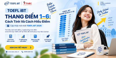 TOEFL iBT Thang Điểm 1–6: Cách Tính, Cách Hiểu Điểm Và Lộ Trình Học Tại TAEC